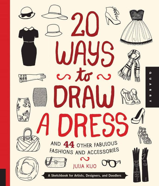 20 Ways to Draw a Dress and 44 Other Fabulous Fashions